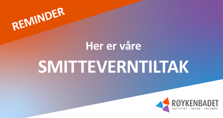 Vi minner på våre smitteverntiltak